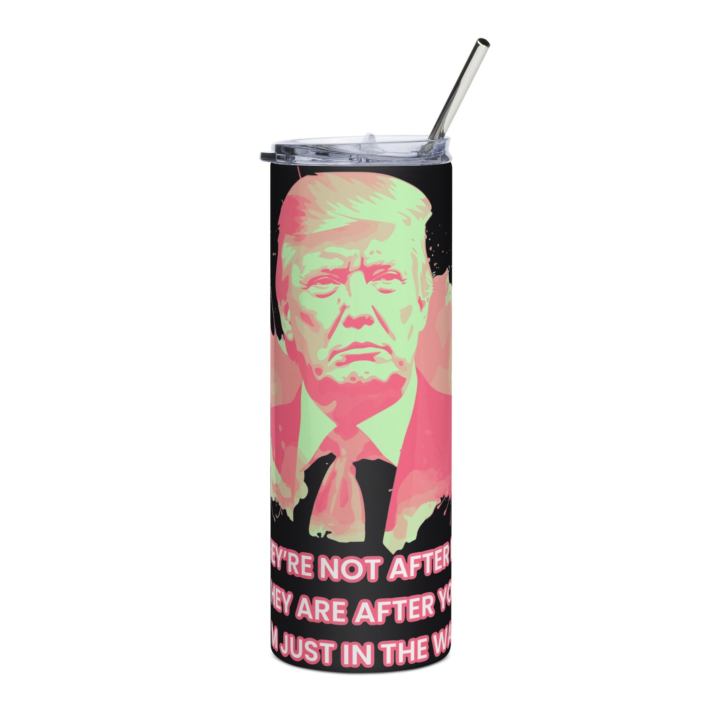 Trump After Me, After You Stainless steel tumbler