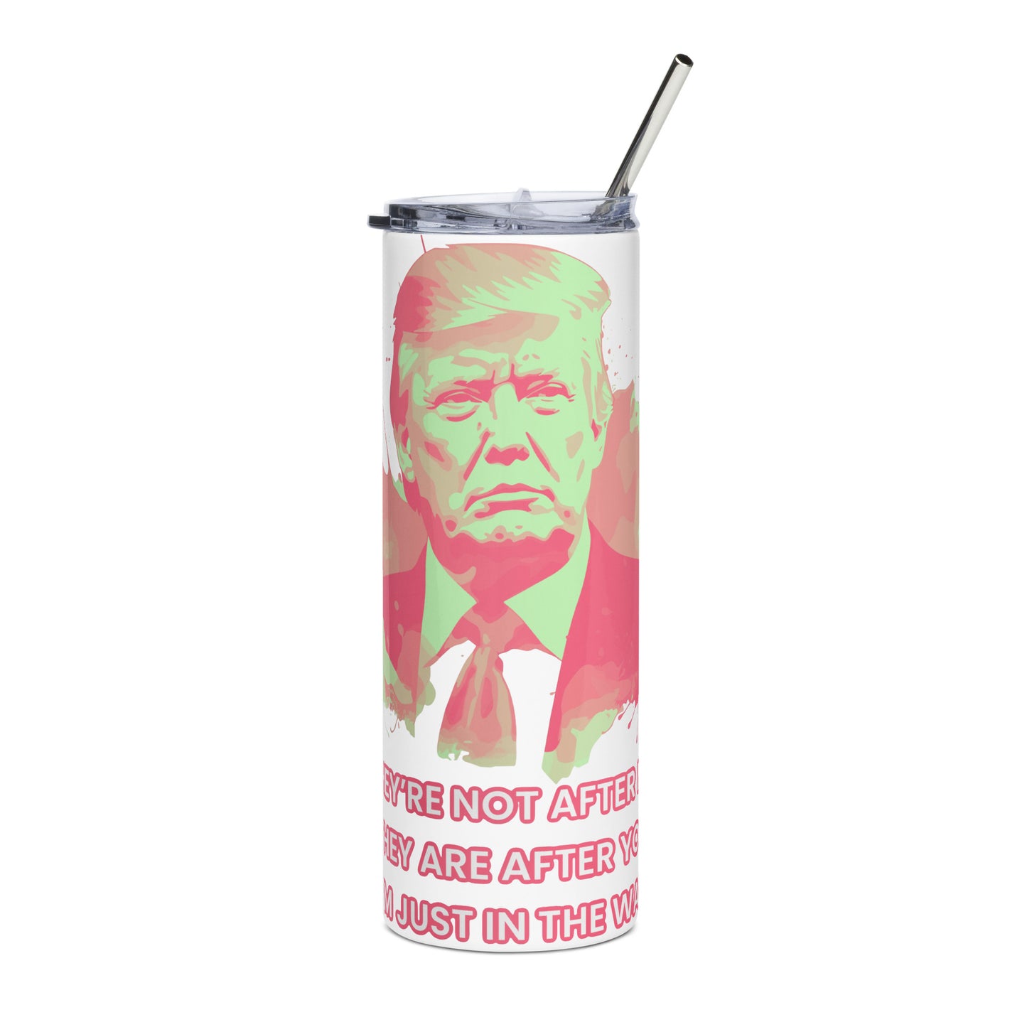Trump After Me, After You Stainless steel tumbler