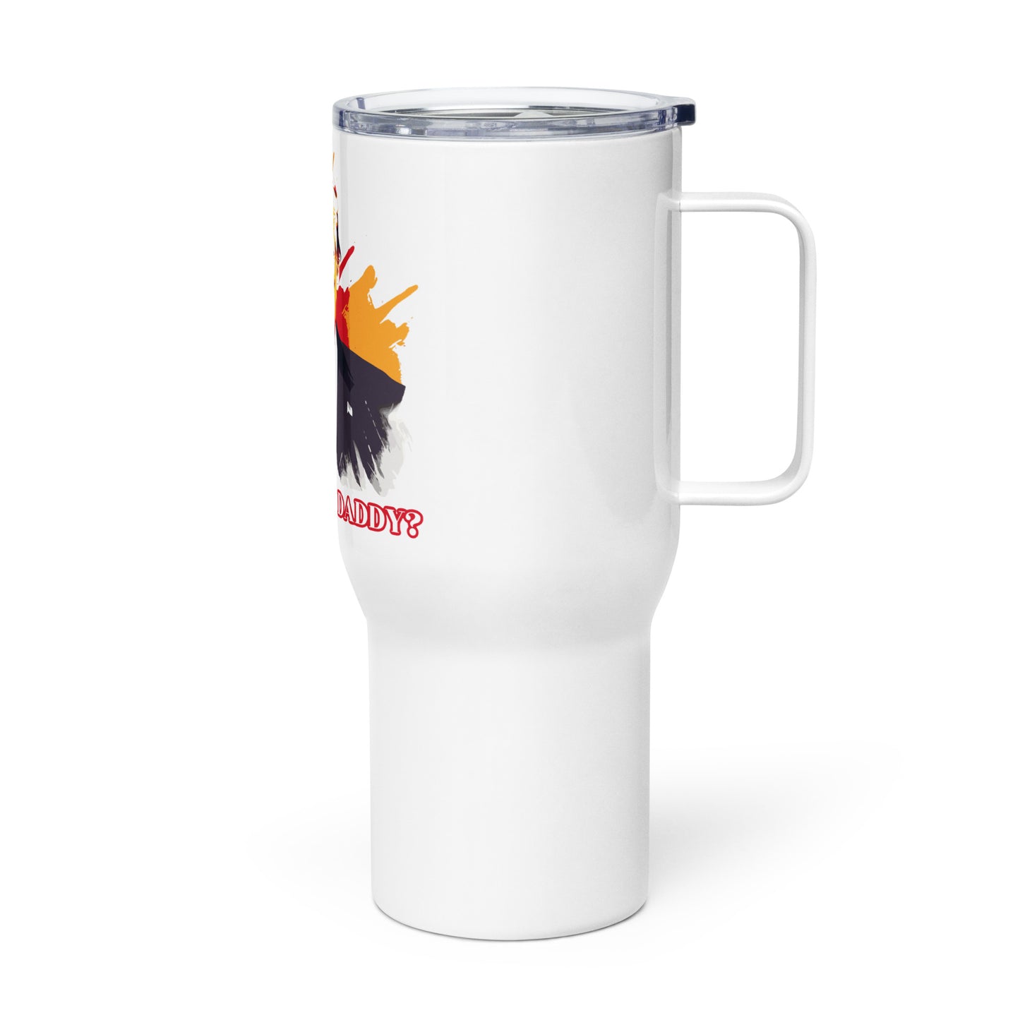 Trump Who’s Your Daddy? Travel mug with a handle