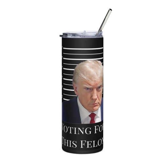 Voting For This Felon Stainless steel tumbler