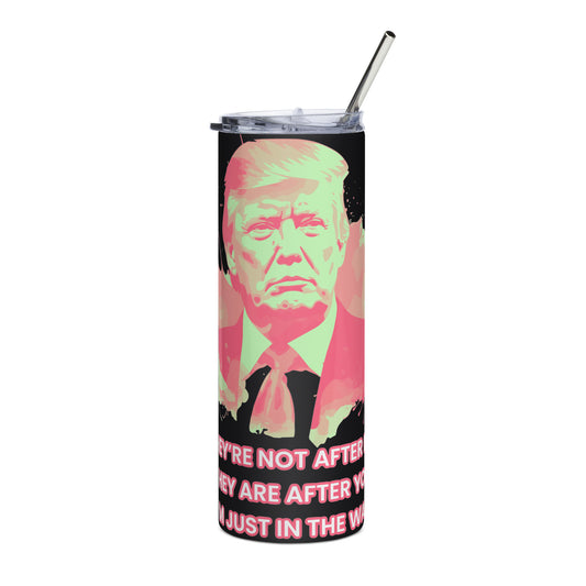 Trump After Me, After You Stainless steel tumbler