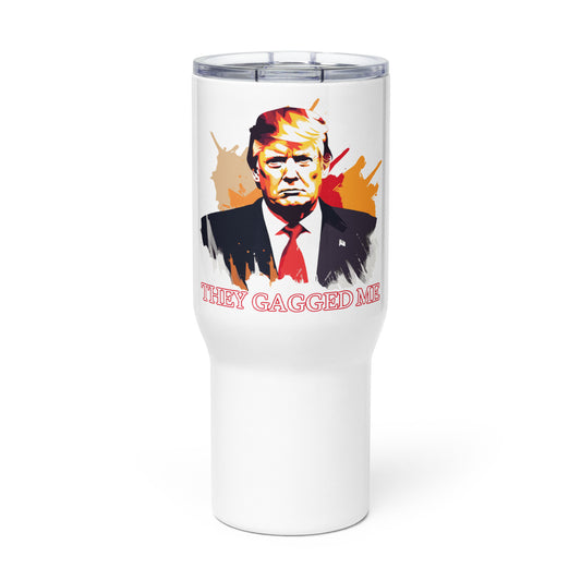Trump “They Gagged Me” Travel mug with a handle